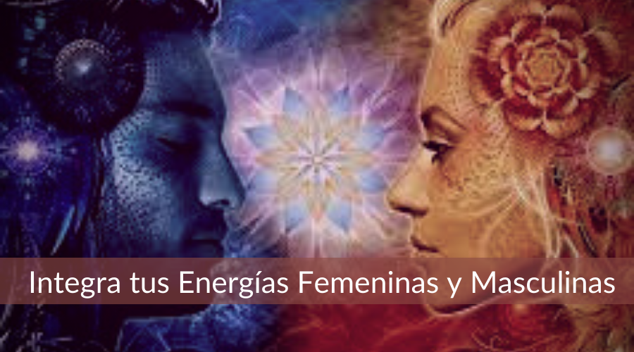 Cómo poder integrar las energías femeninas y masculinas.