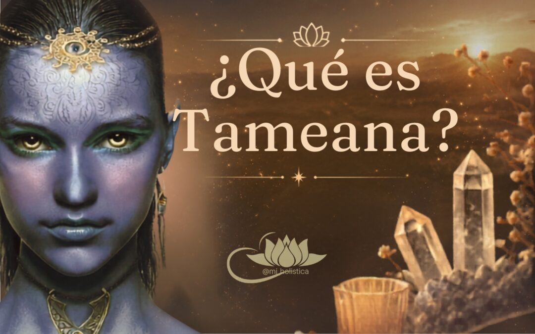¿Qué es Tameana y cuáles son sus beneficios?