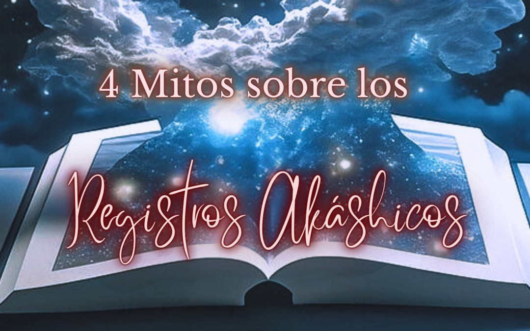 4 Mitos sobre los Registros Akáshicos