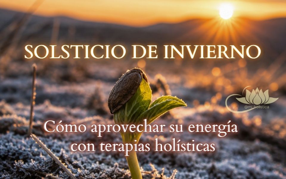 Solsticio de Invierno: Cómo aprovechar su energía con terapias holísticas